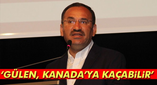 Adalet Bakanı Bekir Bozdağ: Fetullah Gülen Kanada'ya kaçabilir