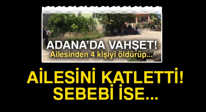 Adana'da 'sudan sebep' vahşet