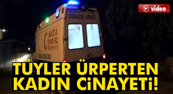 Antalya'da tüyler ürperten kadın cinayeti