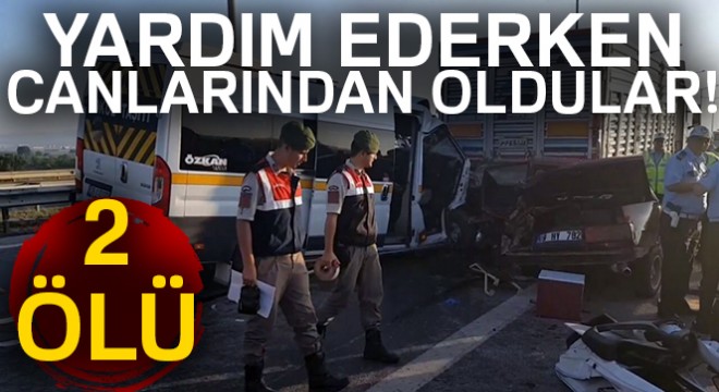 Arızalanan araca müdahale edenlere minibüs çarptı: 2 ölü