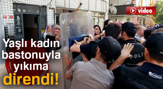 Avcılar'da yaşlı kadın yıkıma bastonuyla direndi