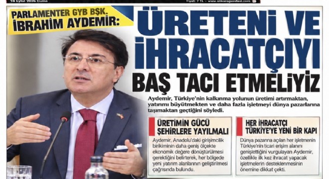 Aydemir: Anadolu'nun üretim kabiliyetini harekete geçirmeliyiz