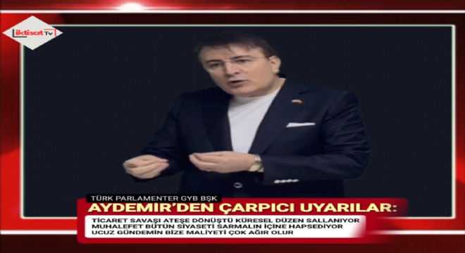 Aydemir: Dünya alev alev, biz içeride ‘boykot'la oyalanıyoruz