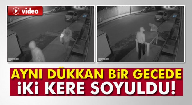 Aynı dükkanı bir gecede iki kere soydular