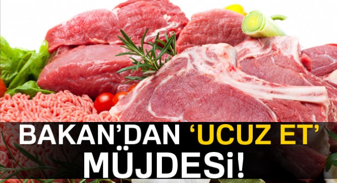 Bakan'dan 'ucuz et' müjdesi