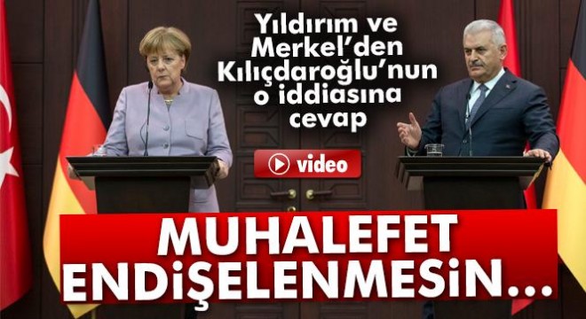 Başbakan Yıldırım ve Merkel'den Kılıçdaroğlu'nun o iddiasına cevap