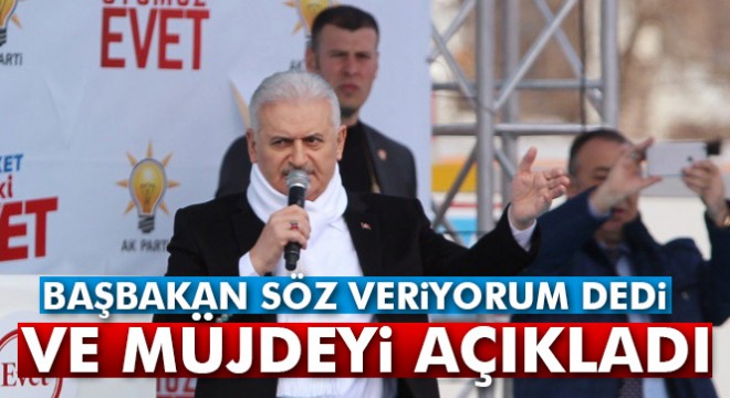 Başbakan 'söz veriyorum' dedi ve açıkladı