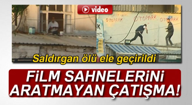 Başkent'te film sahnelerini aratmayan çatışma