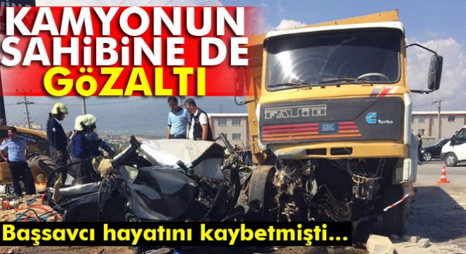 Başsavcı Alper'in hayatını kaybettiği kaza ile ilgili kamyon sahibi gözaltına alındı