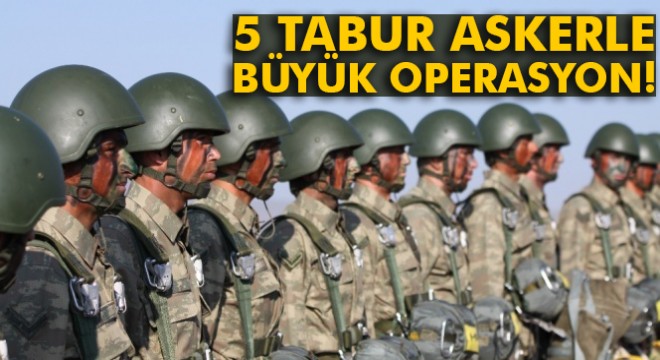 Bingöl'de 5 tabur askerle terör operasyonu