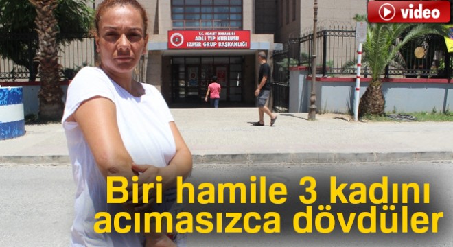 Biri hamile üç kadını park yüzünden sokak ortasında dövdüler
