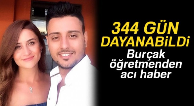 Burçak öğretmenden acı haber