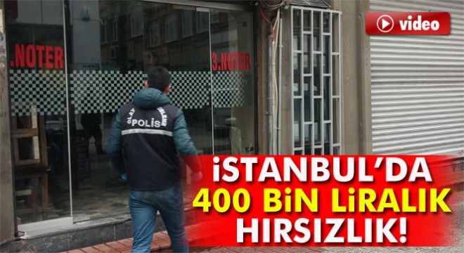 Büyükçekmece'de 400 bin liralık hırsızlık