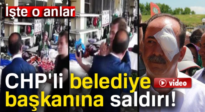 CHP'li belediye başkanına yumruklu saldırı
