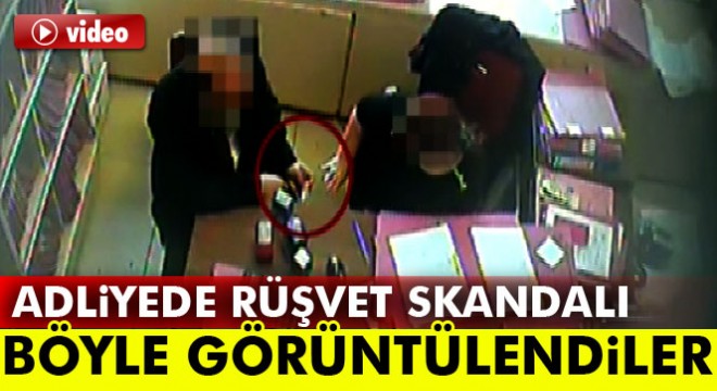 Çağlayan Adliyesi'ndeki rüşvet skandalı kamerada