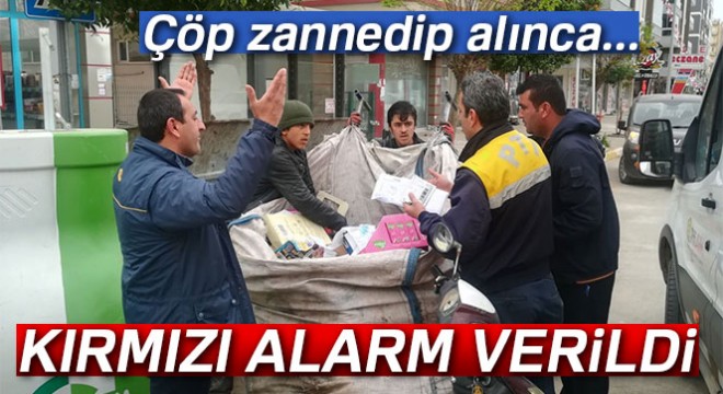 Çöp zannedip alınca kırmızı alarm verildi