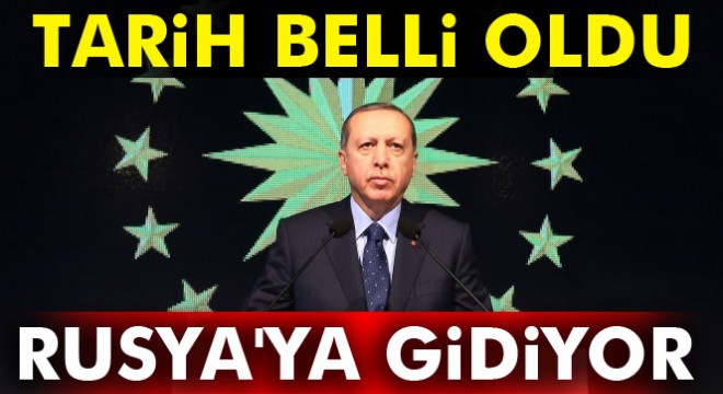 Cumhurbaşkanı Erdoğan Rusya'ya gidiyor