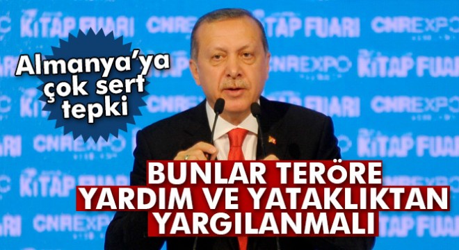 Cumhurbaşkanı Erdoğan'dan Almanya'ya çok sert tepki