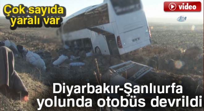 Diyarbakır-Şanlıurfa yolunda otobüs devrildi