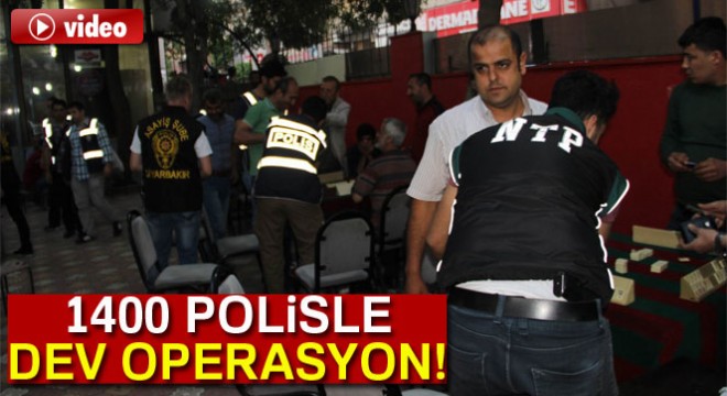 Diyarbakır'da 1400 polisle dev huzur operasyonu