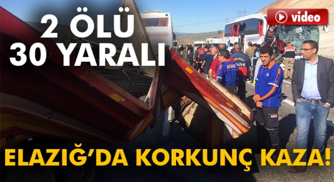 Elazığ'da otobüs kazası: 2 ölü, 30 yaralı