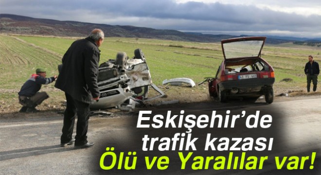 Eskişehir'de trafik kazası, 3 kişi öldü