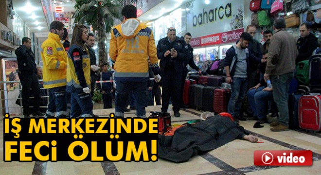 İş merkezinde feci ölüm