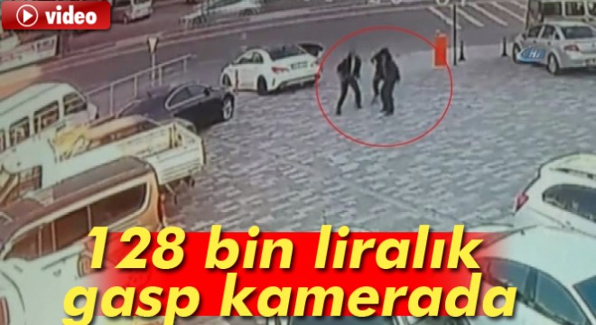 İstanbul'da 128 bin liralık gasp kamerada