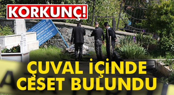 İstanbul'da çuval içinde ceset bulundu