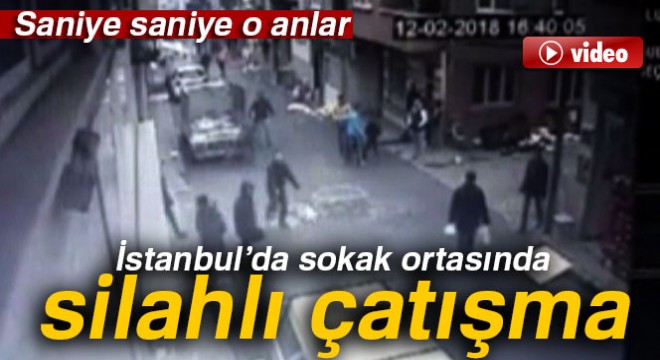 İstanbul'da sokak ortasında silahlı çatışma