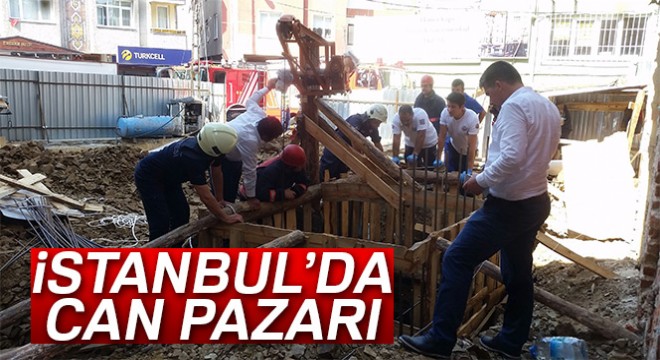 İstanbul'da temel kuyusunda can pazarı