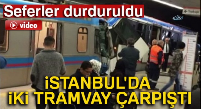 İstanbul'da tramvaylar çarpıştı