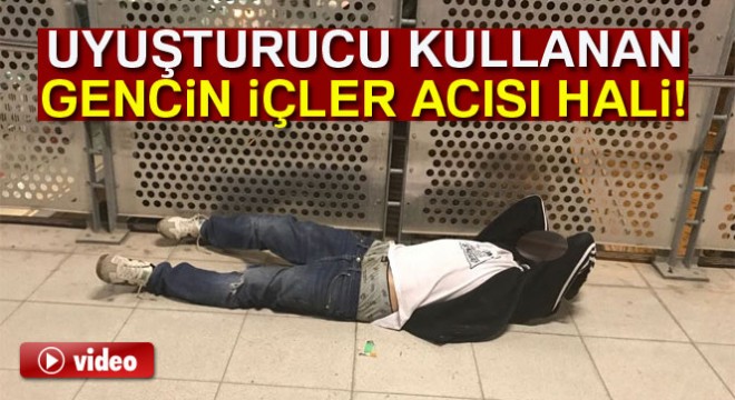 İzmir'de uyuşturucu kullanan gencin içler acısı hali