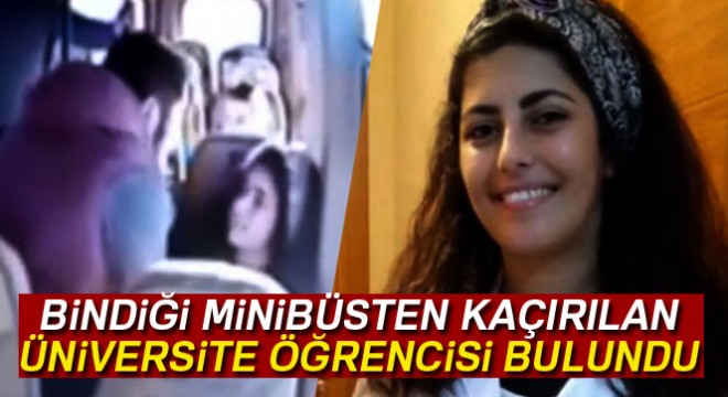 Kaçırılan üniversite öğrencisi Zelal Topçul bulundu
