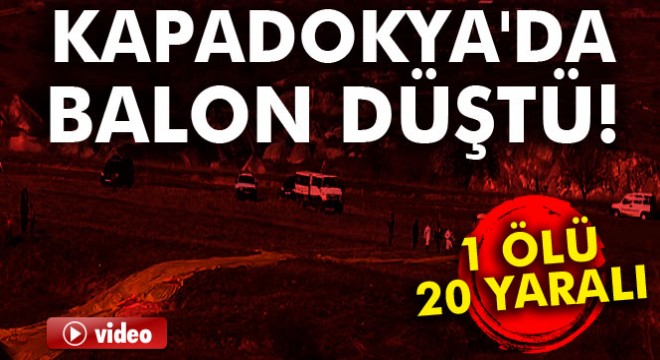 Kapadokya'da balon düştü: 1 ölü, 20 yaralı