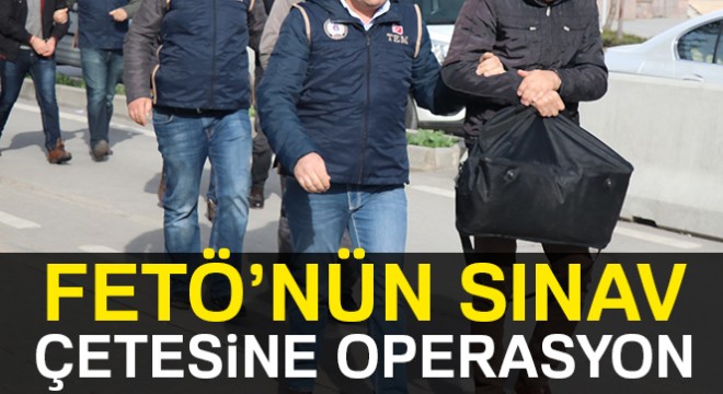 Komiserlik sınav sorularına erişen FETÖ'cülere operasyon