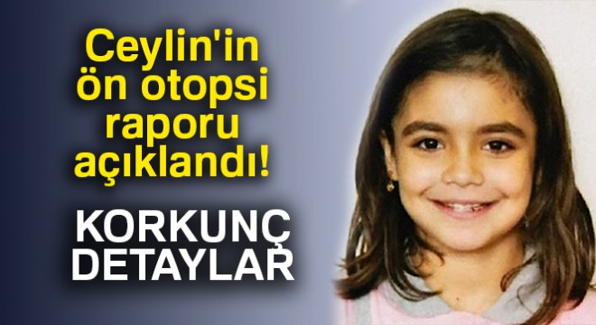 Küçük Ceylin'in ön otopsisi çıktı