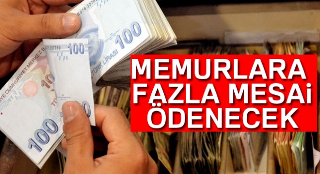 Memurlara fazla mesai ücreti ödenecek