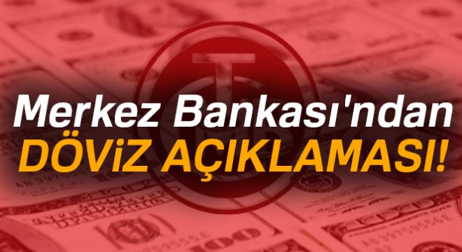 Merkez Bankası'ndan son dakika döviz açıklaması!