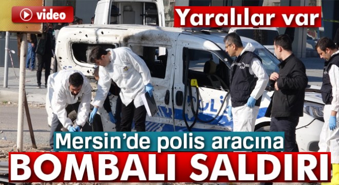Mersin'de polis aracına bombalı saldırı: 2 yaralı