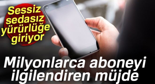 Milyonlarca aboneyi ilgilendiren müjde