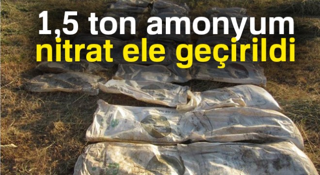 Muş'ta 1,5 ton amonyum nitrat ele geçirildi