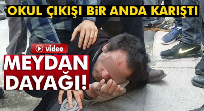 Okul çıkışı bir anda karıştı: Meydan dayağı