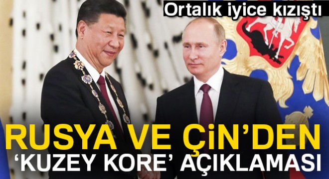 Rusya ve Çin'den ortak ‘Kuzey Kore' açıklaması