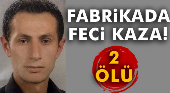 Sivas'ta mermer fabrikasında feci kaza: 2 ölü