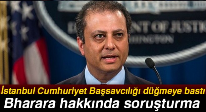 Son dakika! İstanbul Cumhuriyet Başsavcılığı tarafından Bharara hakkında soruşturma başlatıldı