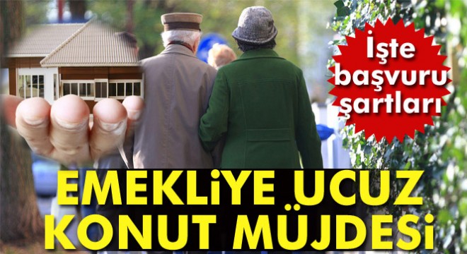 TOKİ'den ayda 300 lira taksitle emekliye ucuz konut