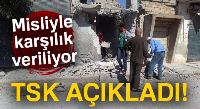 TSK: 'Mare bölgesindeki taciz ve saldırılara misliyle mukabele ediliyor'