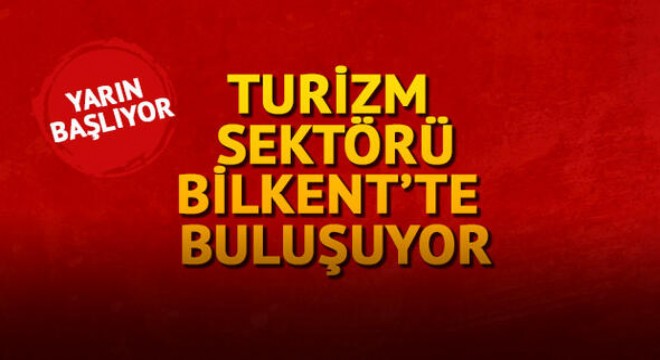 Turizm sektörü Bilkent'te buluşuyor