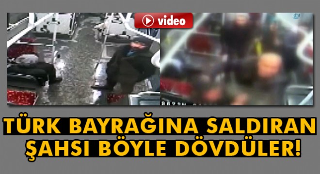 Türk bayrağına saldıran şahsı böyle dövdüler!